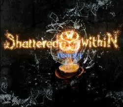 Shattered Within : Unique